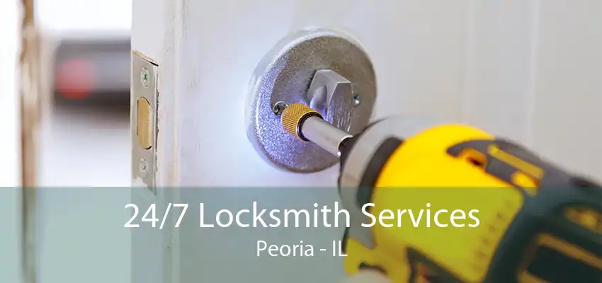 24/7 Locksmith Services Peoria - IL