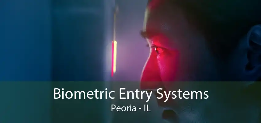 Biometric Entry Systems Peoria - IL