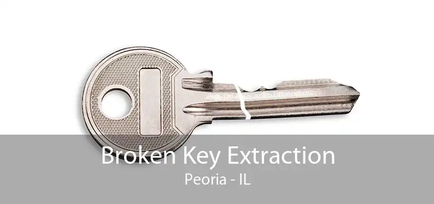 Broken Key Extraction Peoria - IL