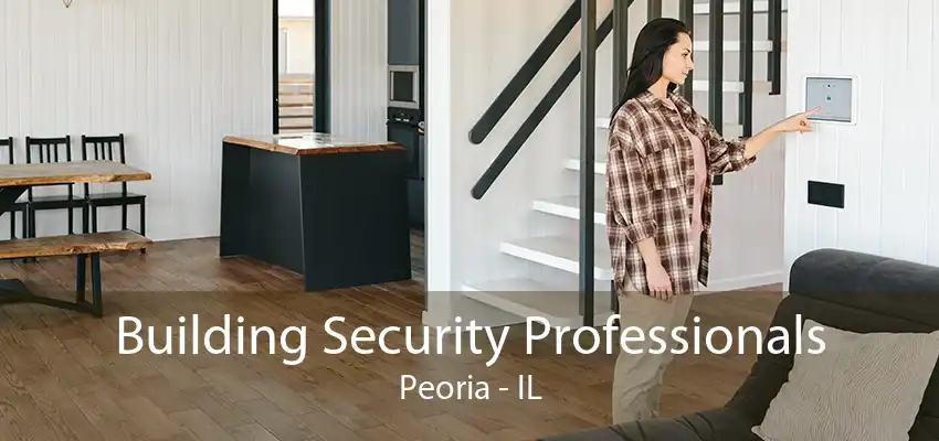 Building Security Professionals Peoria - IL