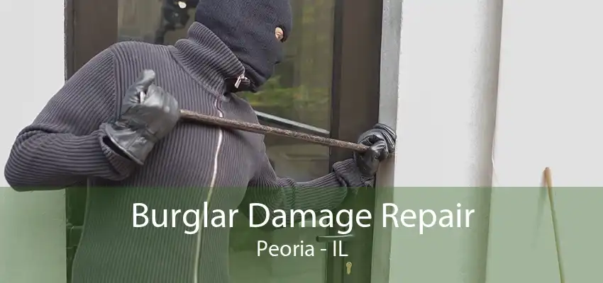 Burglar Damage Repair Peoria - IL