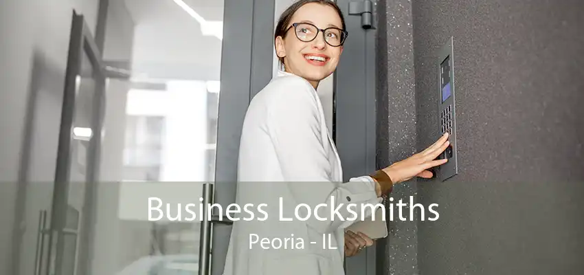 Business Locksmiths Peoria - IL