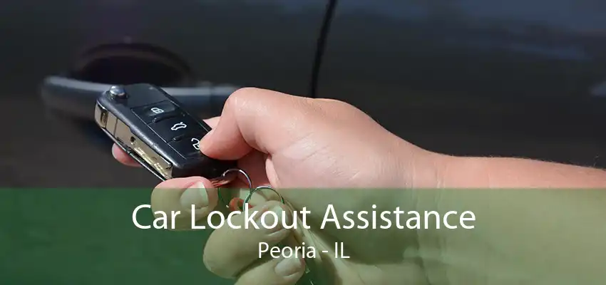 Car Lockout Assistance Peoria - IL