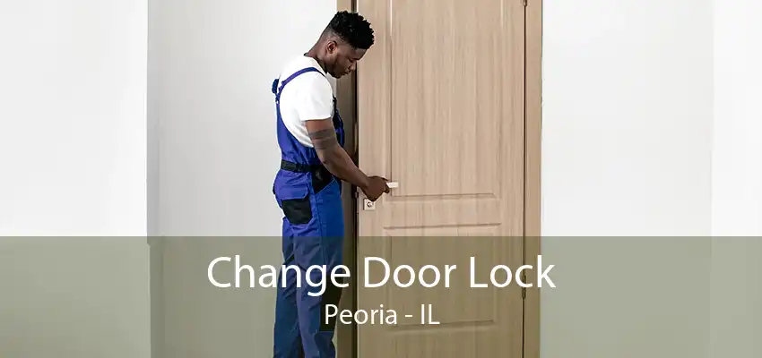 Change Door Lock Peoria - IL