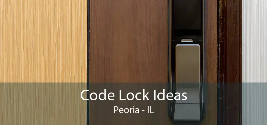 Code Lock Ideas Peoria - IL