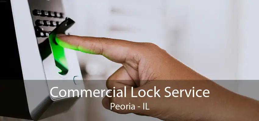 Commercial Lock Service Peoria - IL