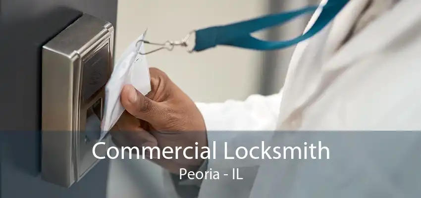 Commercial Locksmith Peoria - IL