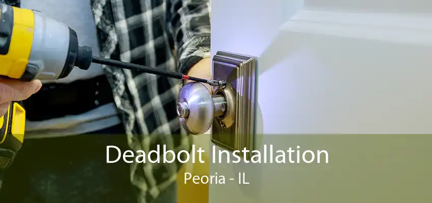 Deadbolt Installation Peoria - IL