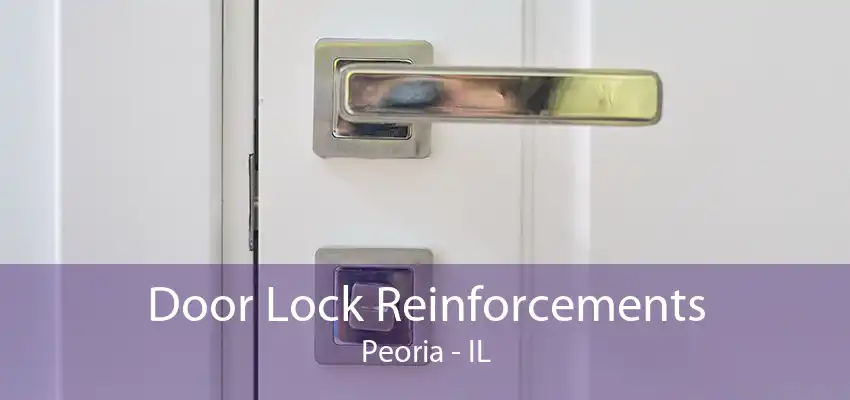 Door Lock Reinforcements Peoria - IL