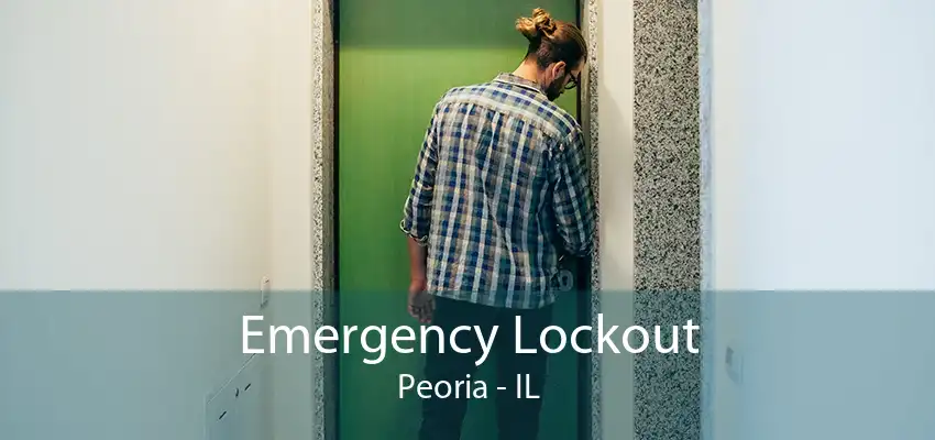 Emergency Lockout Peoria - IL