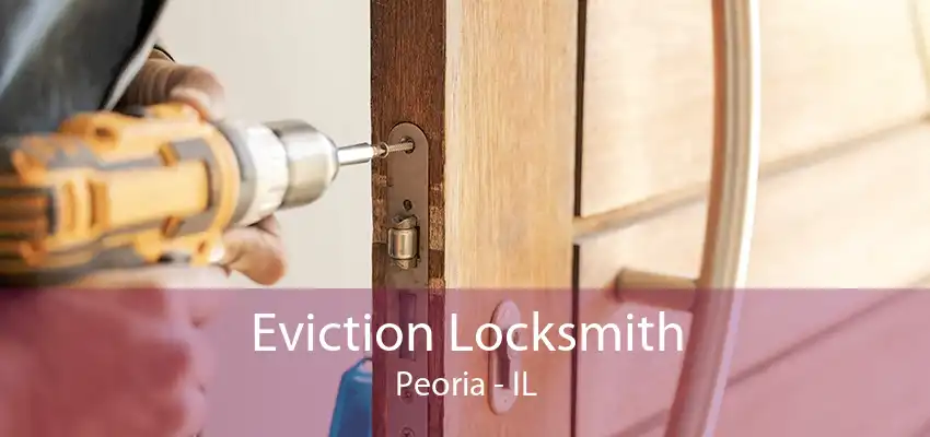 Eviction Locksmith Peoria - IL