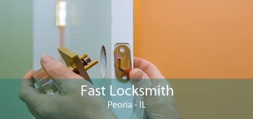 Fast Locksmith Peoria - IL