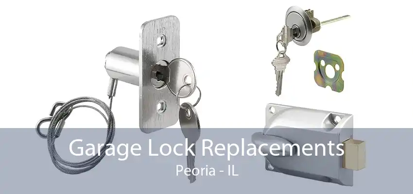 Garage Lock Replacements Peoria - IL