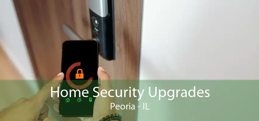 Home Security Upgrades Peoria - IL