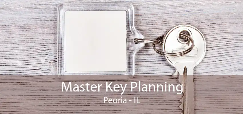 Master Key Planning Peoria - IL