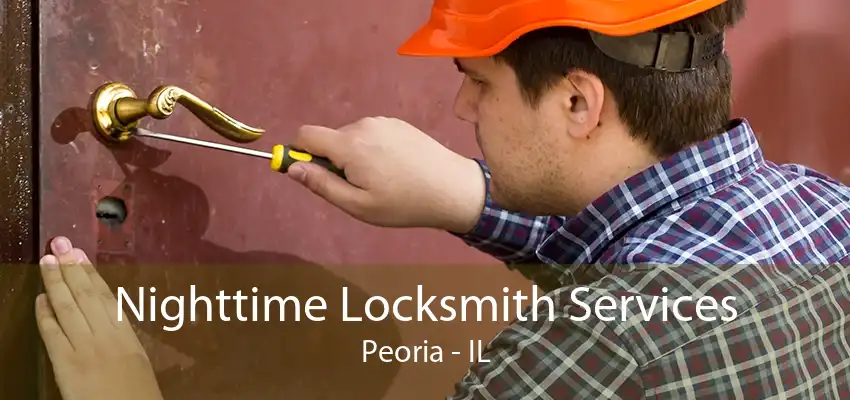 Nighttime Locksmith Services Peoria - IL