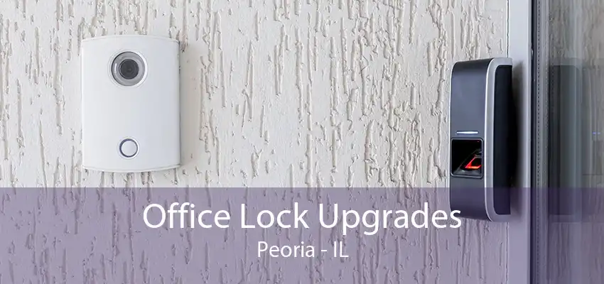 Office Lock Upgrades Peoria - IL