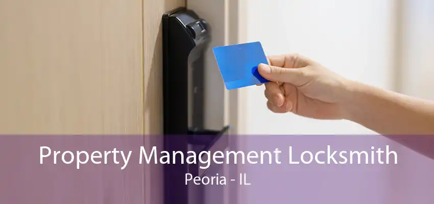 Property Management Locksmith Peoria - IL