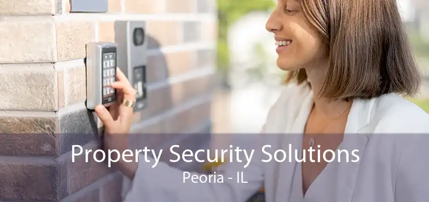 Property Security Solutions Peoria - IL