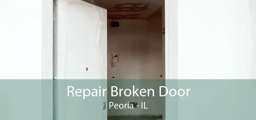 Repair Broken Door Peoria - IL