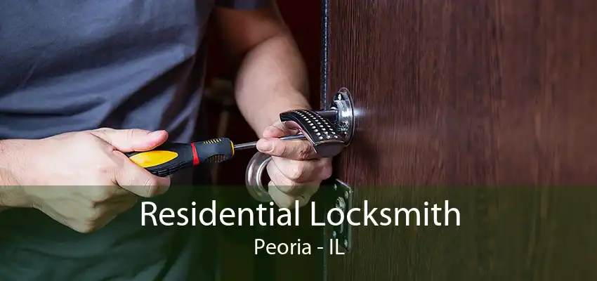 Residential Locksmith Peoria - IL