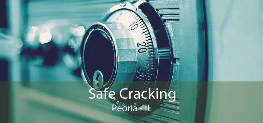 Safe Cracking Peoria - IL