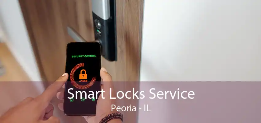 Smart Locks Service Peoria - IL