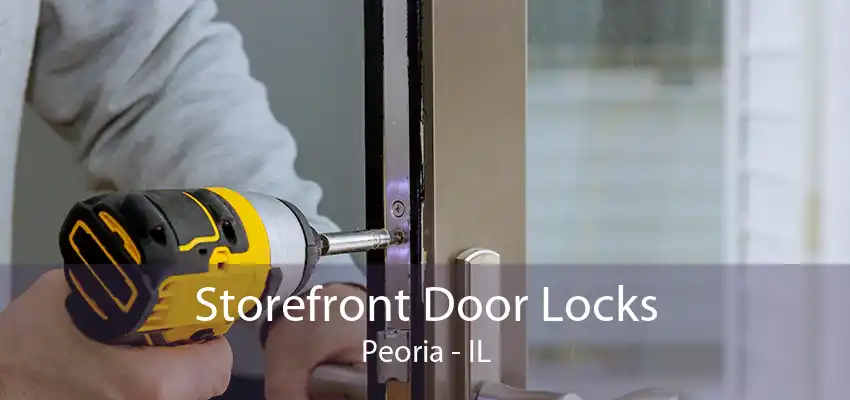 Storefront Door Locks Peoria - IL