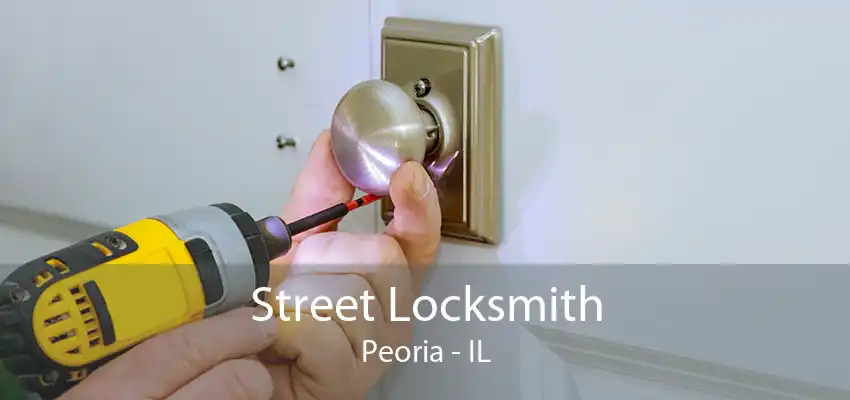 Street Locksmith Peoria - IL