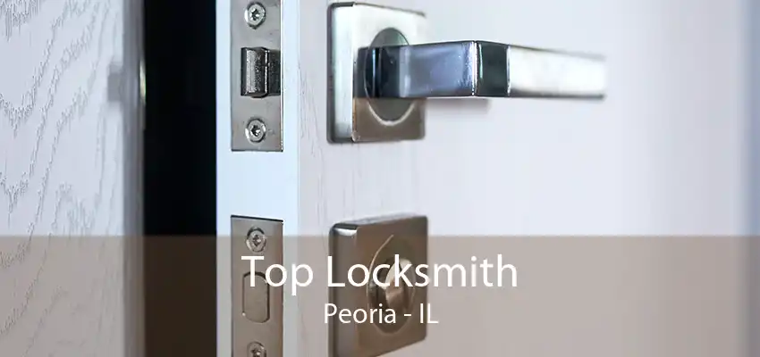 Top Locksmith Peoria - IL