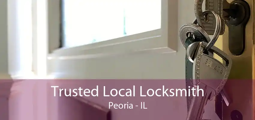 Trusted Local Locksmith Peoria - IL