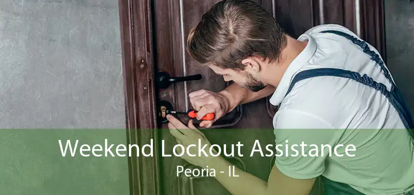 Weekend Lockout Assistance Peoria - IL