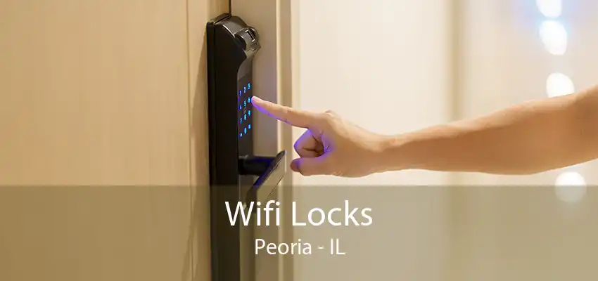 Wifi Locks Peoria - IL